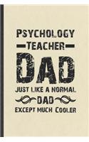 Psychology Teacher Dad Just Like a Normal Dad Except Much Cooler