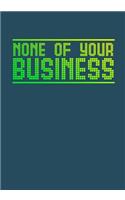 None of Your Business