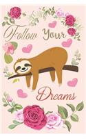 follow your dream: Motivational journal with cute sloth my spirit animal notebook