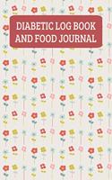 Diabetic Log Book And Food Journal: Daily Food Diary And Blood Glucose Tracker For Her - Flowers