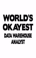 World's Okayest Data Warehouse Analyst: Original Data Warehouse Analyst Notebook, Data Warehouse Analysis Journal Gift, Diary, Doodle Gift or Notebook - 6 x 9 Compact Size, 109 Blank Lined