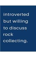 Introverted But Willing To Discuss Rock Collecting: Blank Notebook 8.5x11 100 pages Scrapbook Sketch NoteBook