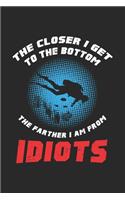 The Closer I Get To The Bottom The Farther I Am From Idiots: Scuba Diving. Dot Grid Composition Notebook to Take Notes at Work. Dotted Bullet Point Diary, To-Do-List or Journal For Men and Women.