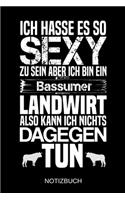 Ich hasse es so sexy zu sein aber ich bin ein Bassumer Landwirt also kann ich nichts dagegen tun