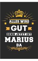 Alles wird gut denn jetzt ist Marius da