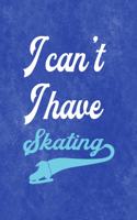 I Can´t I Have Skating: All Purpose 6x9 Blank Lined Notebook Journal Way Better Than A Card Trendy Unique Gift Blue Velvet Ice Skating