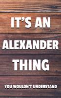 It's an Alexander Thing You Wouldn't Understand