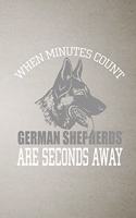When Minutes Count German Shepherds Are Seconds Away A5 Lined Notebook: Funny Sayings Dog Blank Journal For Pet Dog Paw. Unique Student Teacher Scrapbook/ Composition Great For Home School Writing