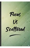 Focus Vs. Scattered