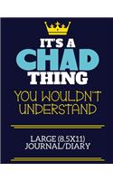 It's A Chad Thing You Wouldn't Understand Large (8.5x11) Journal/Diary