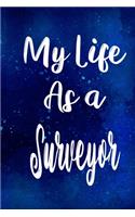 My Life as a Surveyor: The perfect gift for the professional in your life - Funny 119 page lined journal!