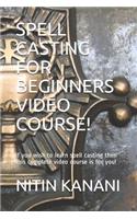 Spell Casting for Beginners Video Course!