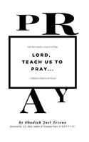 Lord, Teach Us To Pray