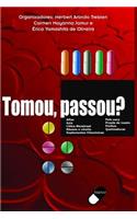 Tomou, Passou?