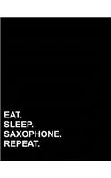 Eat Sleep Saxophone Repeat: Unruled Composition Book Unlined Journal, Unruled Sheets, Unruled Diary, 8.5"x11", 100 pages