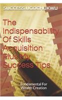 Indispensability Of Skills Acquisition Plus My Success Tips