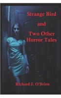 Strange Bird and Two Other Horror Tales