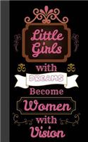 Little Girls with Dreams Become Women with Vision