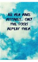All Men Make Mistakes... Only the Fools Repeat Them.: Inspirational Quotes Blank Journal Lined Notebook Motivational Work Gifts Office Gift Sky