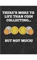 There's More to Life Than Collecting... But Not Much!