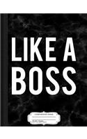 Like a Boss Composition Notebook: College Ruled 93/4 X 71/2 100 Sheets 200 Pages for Writing