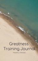 100 Days Daily Greatness Training Journal: Meal & Activity Tracker; Keep Track of Daily Water & Snack Consumption, Workout & Sleeping Hours; Fitness & Goal Journal with Motivational Quote