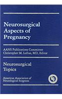 Neurosurgical Aspects of Pregnancy