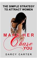 Make Her Chase You