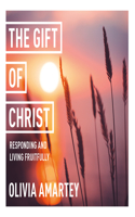 The Gift of Christ: Responding and Living Fruitfully