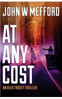 At Any Cost: (an Alex Troutt Thriller, Book 8)