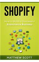 Shopify: How to Build a Successful Ecommerce Business
