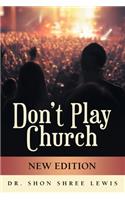 Don't Play Church