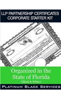 LLP Partnership Certificates Corporate Starter Kit: Organized in the State of Florida (Black & White)