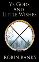 Ye Gods And Little Wishes