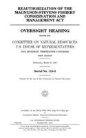 Reauthorization of the Magnuson-Stevens Fishery Conservation and Management Act: oversight hearing before the Committee on Natural Resources, U.S. House of Representatives, One Hundred Thirteenth Congress, first session, Wednesda