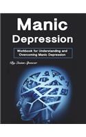 Manic Depression: Workbook for Understanding and Overcoming Manic Depression
