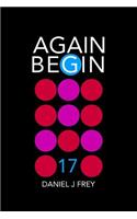 Again Begin 17: The Work