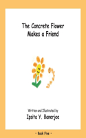 Concrete Flower Makes a Friend