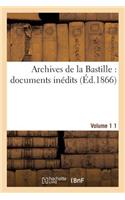 Archives de la Bastille: Documents Inédits. [Vol. 1]