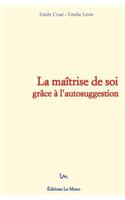 La maîtrise de soi grâce à l'autosuggestion