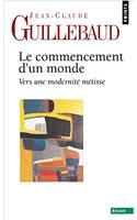 Commencement D'Un Monde. Vers Une Modernit' M'Tisse(le)
