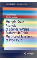 Multiple-Scale Analysis of Boundary-Value Problems in Thick Multi-Level Junctions of Type 3:2:2