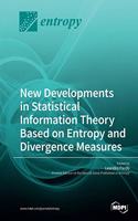 New Developments in Statistical Information Theory Based on Entropy and Divergence Measures
