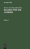 Bilder Für Die Jugend. Band 2