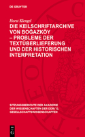 Die Keilschriftarchive Von Boğazköy - Probleme Der Textüberlieferung Und Der Historischen Interpretation