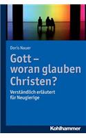 Gott - Woran Glauben Christen?