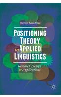 Positioning Theory in Applied Linguistics: Research Design and Applications