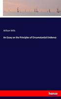 An Essay on the Principles of Circumstantial Evidence