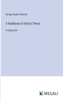 Handbook of Ethical Theory: in large print