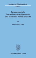 Parlamentarische Geschaftsordnungsautonomie Und Autonomes Parlamentsrecht